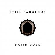 Batik Boys - Still Fabulous
