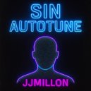 JJMillon - Sin AutoTune (Original Mix)