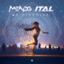 Menog & Ital - We Dissolve