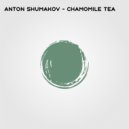 Anton Shumakov - Chamomile Tea (Original Mix)