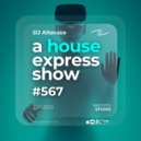 Alterace - A House Express Show #567 ()