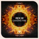 REX.W - Chasing Fire