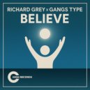 Richard Grey, Gangs Type - Believe (Original Mix)