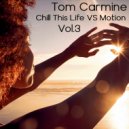 Tom Carmine - Chill This Life VS Motion Vol.3