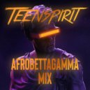 Teenspirit - AFROBETTAGAMMA MIX