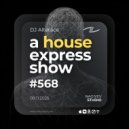 Alterace - A House Express Show #568 ()