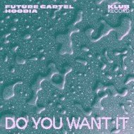 Future Cartel, Hoodia - Do You Want It