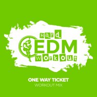 Hard EDM Workout - One Way Ticket