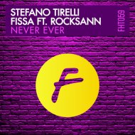 Stefano Tirelli & Fissa Ft. Rocksann - Never Ever
