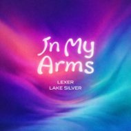 Lexer, Lake Silver - In My Arms