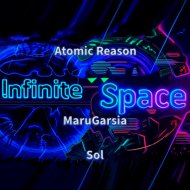 Atomic Reason & MaruGarsia & Sol - Infinite Space